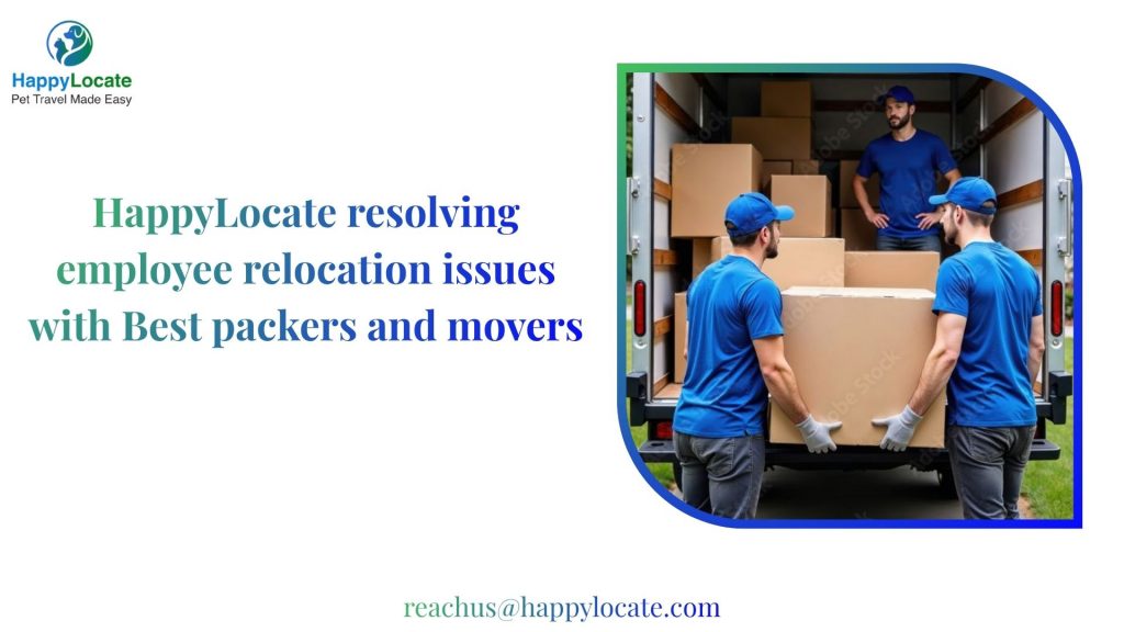 HappyLocate resolving employee relocation issues with Best packers and movers