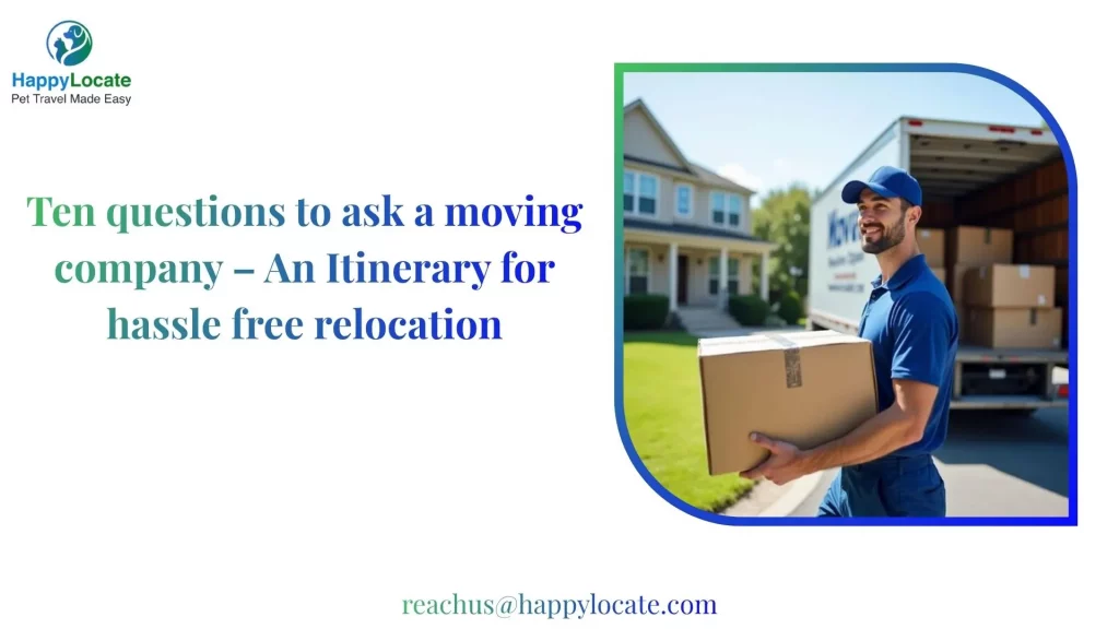 Ten questions to ask a moving company - An Itinerary for hassle free relocation