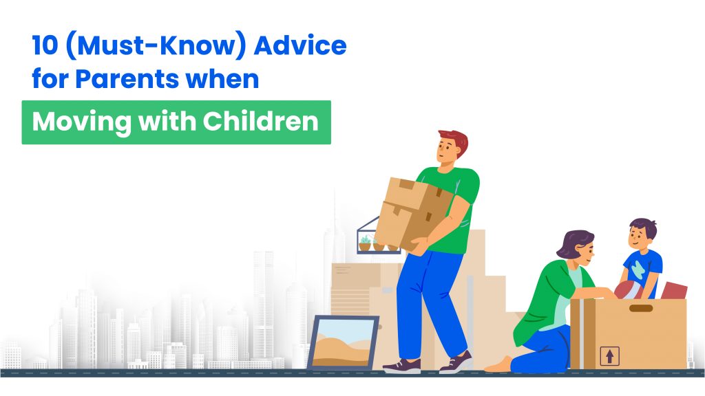 10 Must Know Advice for Parents when Moving with Children 01-HappyLocate