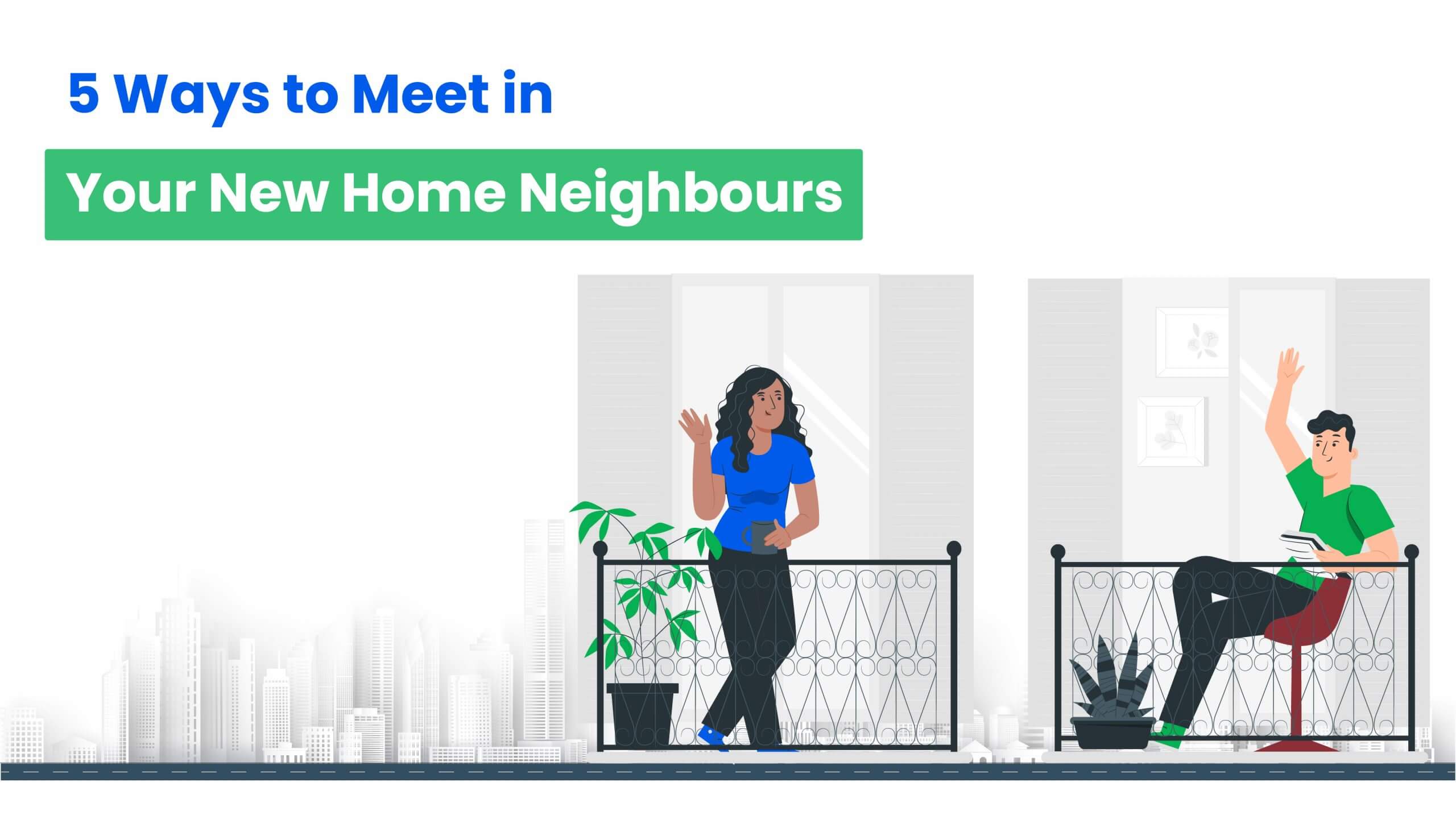 5 Ways to Meet in Your New Home Neighbours-HappyLocate
