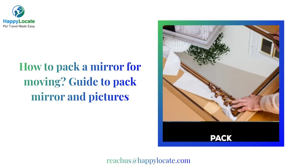 How to pack a mirror for moving? Guide to pack mirror and pictures