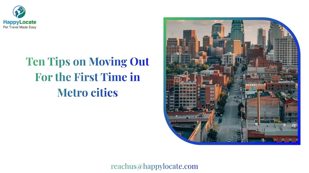 Ten Tips on Moving Out For the First Time in Metro cities