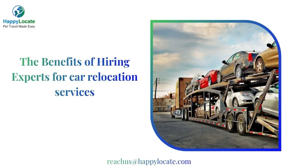 The Benefits of Hiring Experts for car relocation services