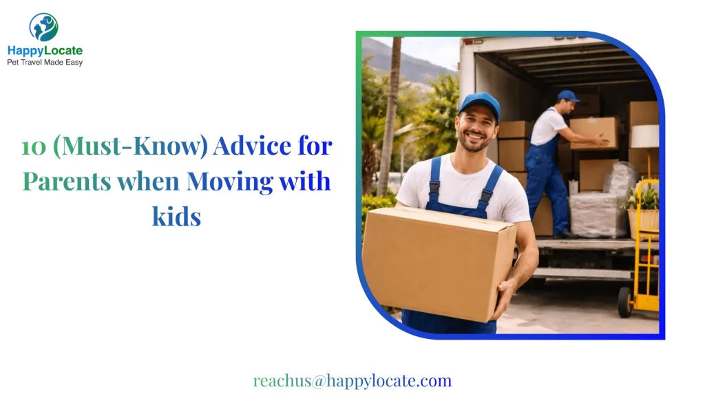 10 (Must-Know) Advice for Parents when Moving with kids