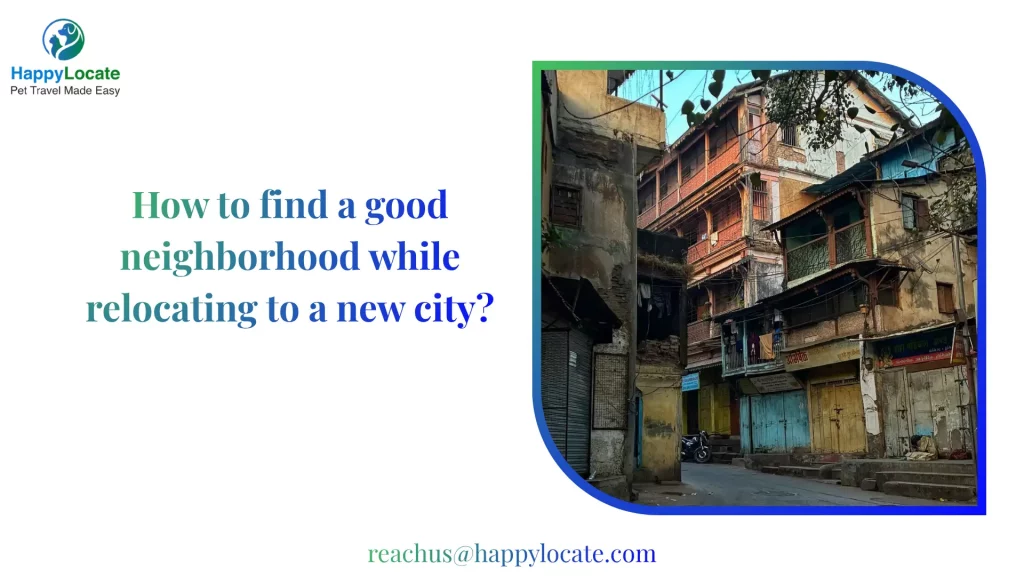 How to find a good neighborhood while relocating to a new city?