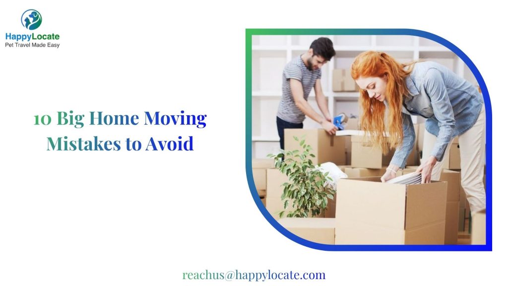 10 Big Home Moving Mistakes to Avoid
