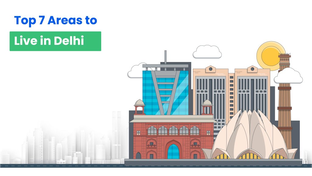 Top 7 Areas to Live in Delhi