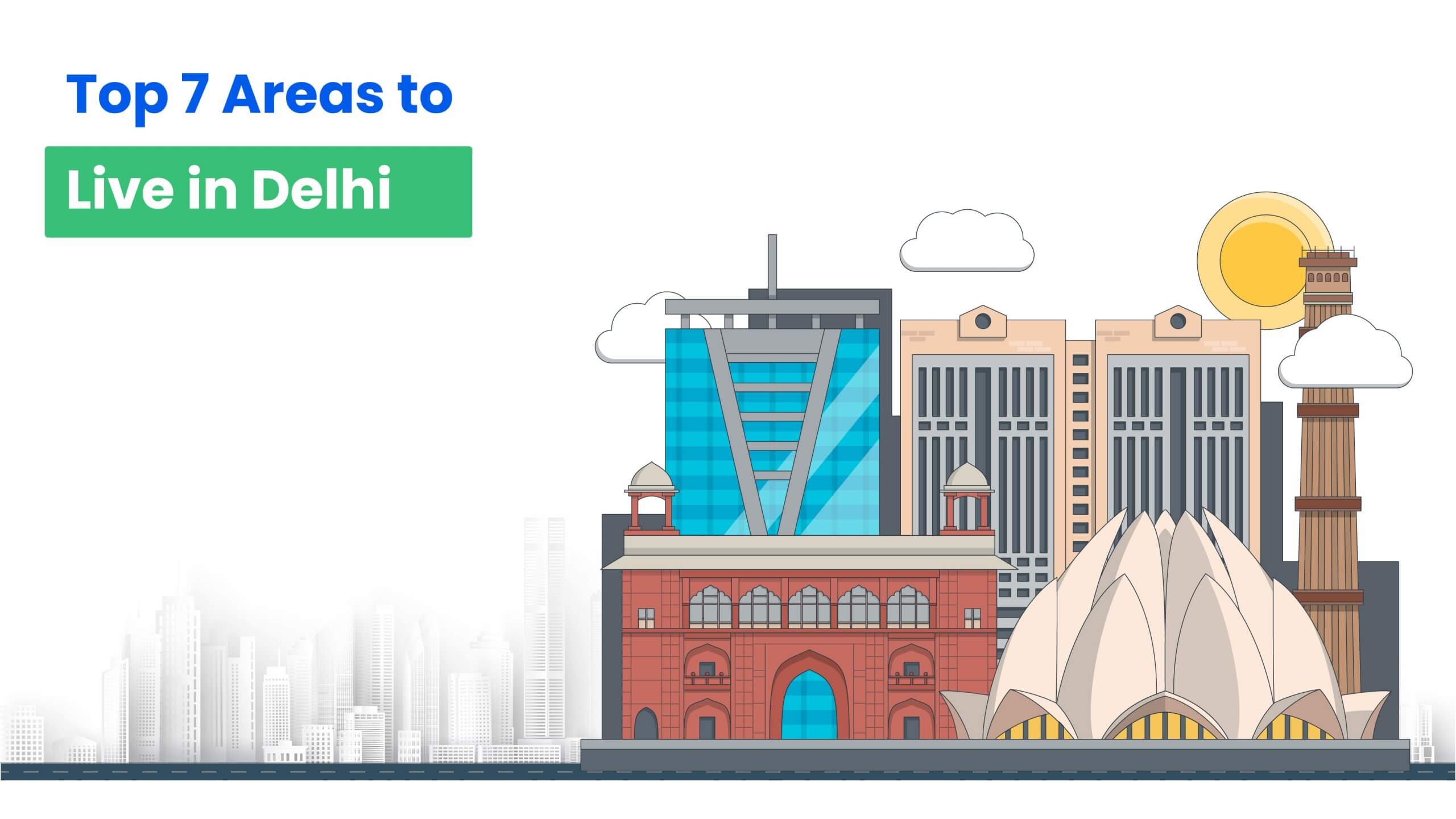 Top 7 Areas to Live in Delhi