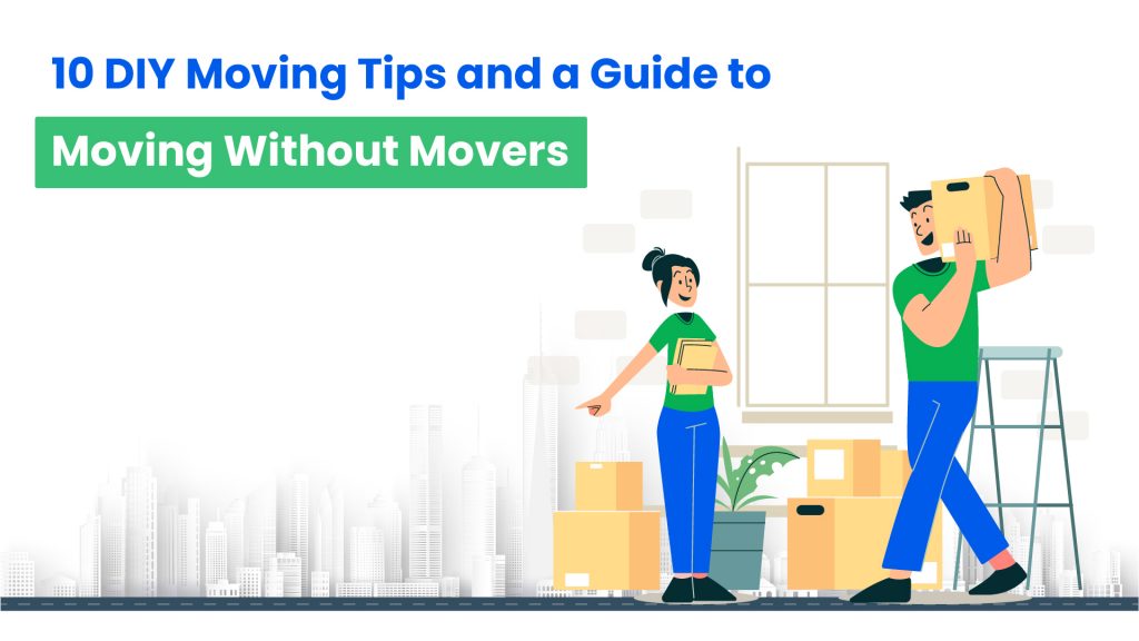 10 DIY Moving Tips and a Guide to Moving Without Movers 01
