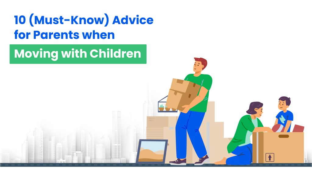10 Must Know Advice for Parents when Moving with Children 01