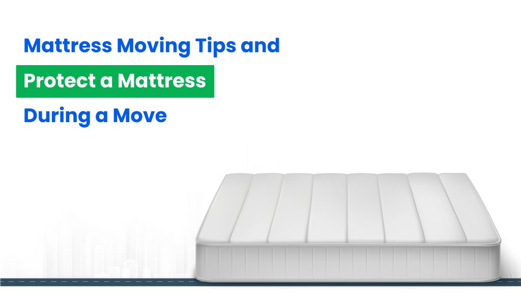 Mattress Moving Tips and How to Protect a Mattress During a Move 01 scaled