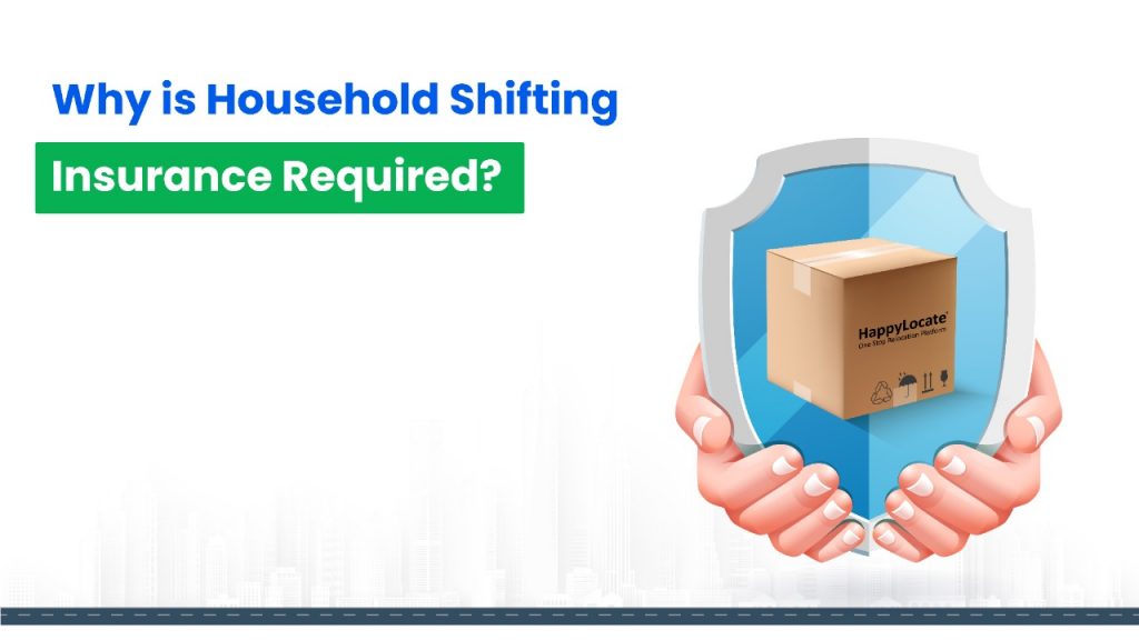 why is household shifting insurance required?
