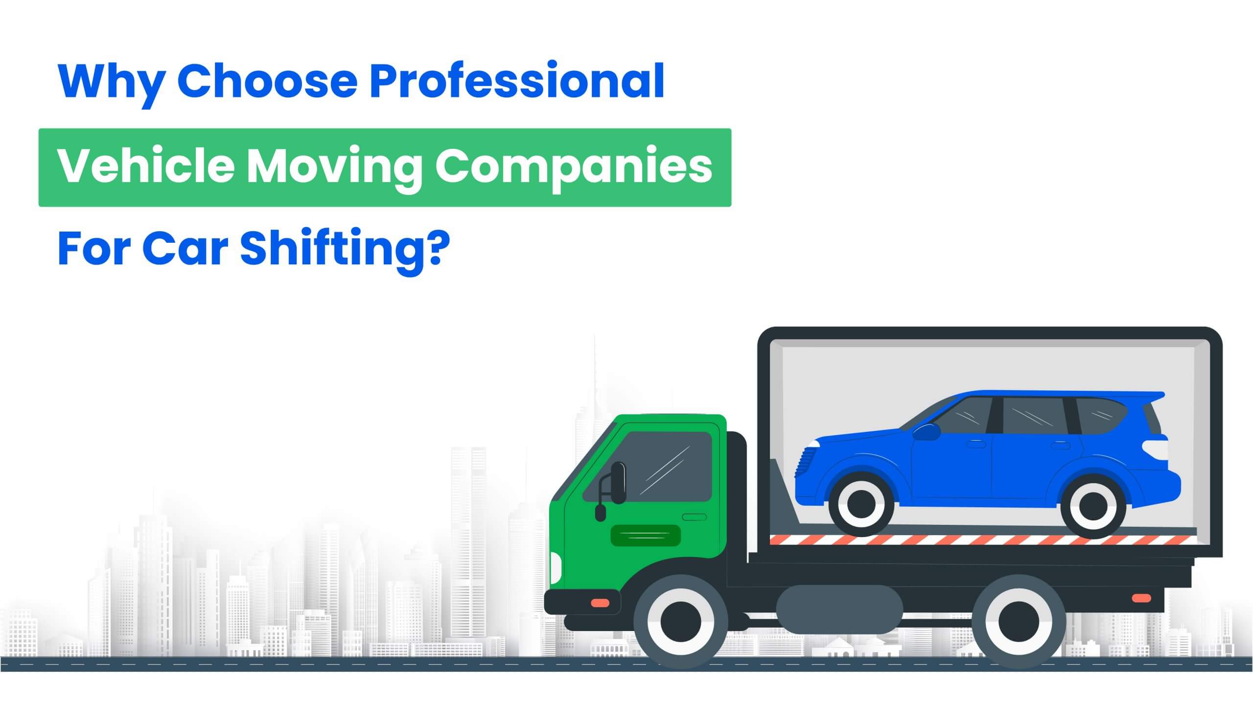 Why Choose Professional Vehicle Moving Companies For Car Shifting 01