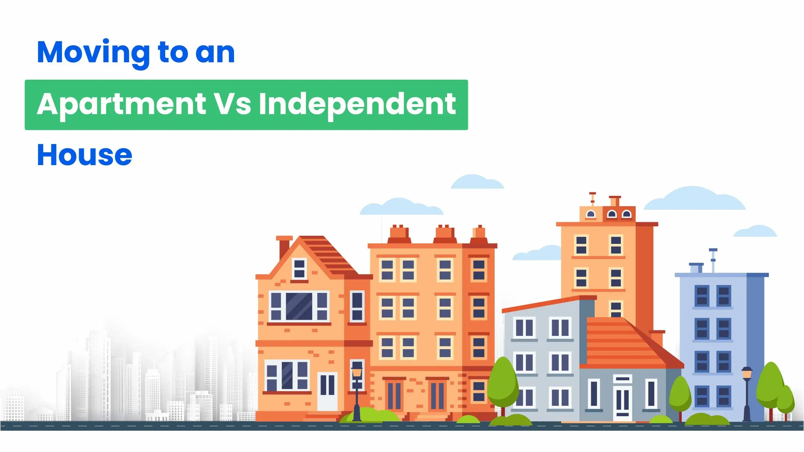 Moving to an Apartment Vs Independent House