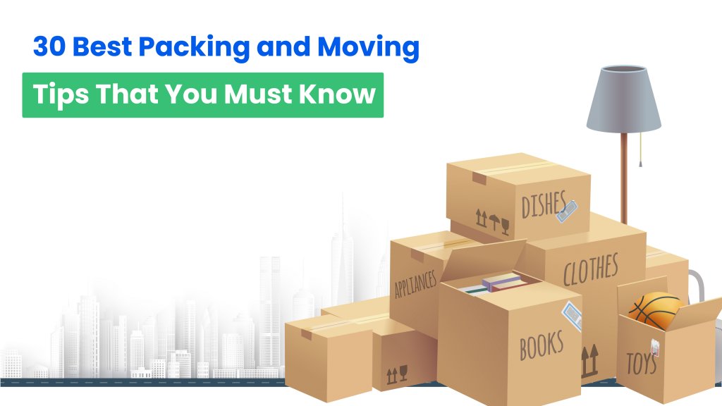 30 Best Packing and Moving Tips That You Must Know
