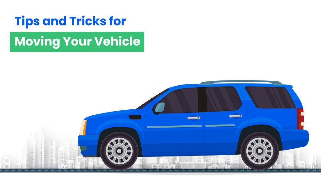 Tips and Tricks for Moving Your Vehicle