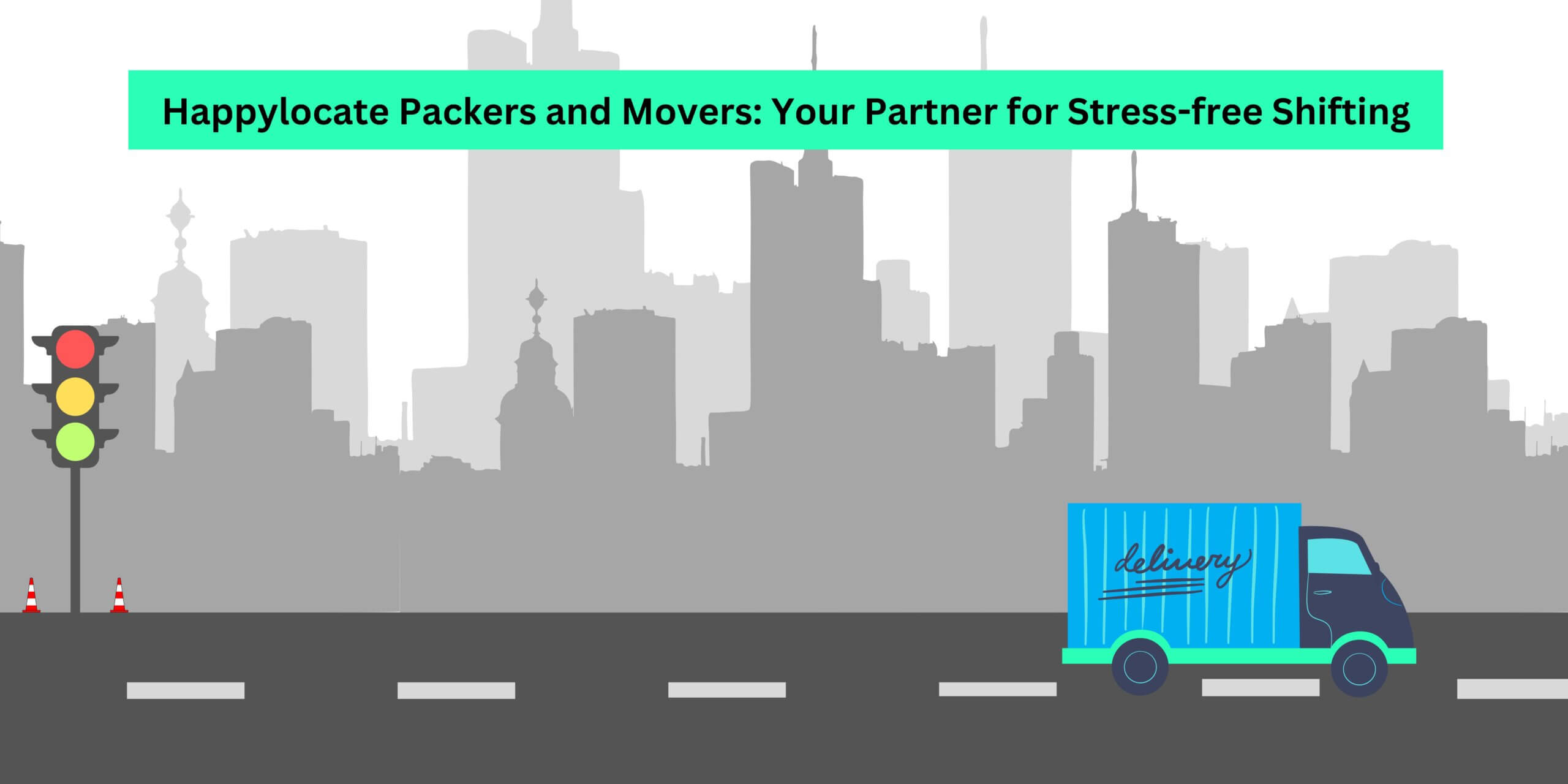 Happylocate Packers & Movers- Your Partner For Stress Free Relocation