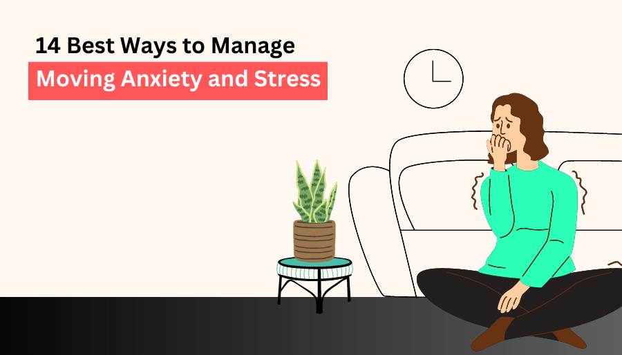 14 ways to manage moving anxiety