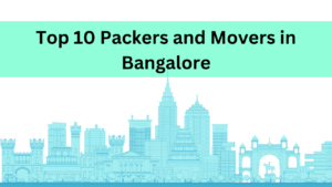 top 10 packers and movers in bangalore