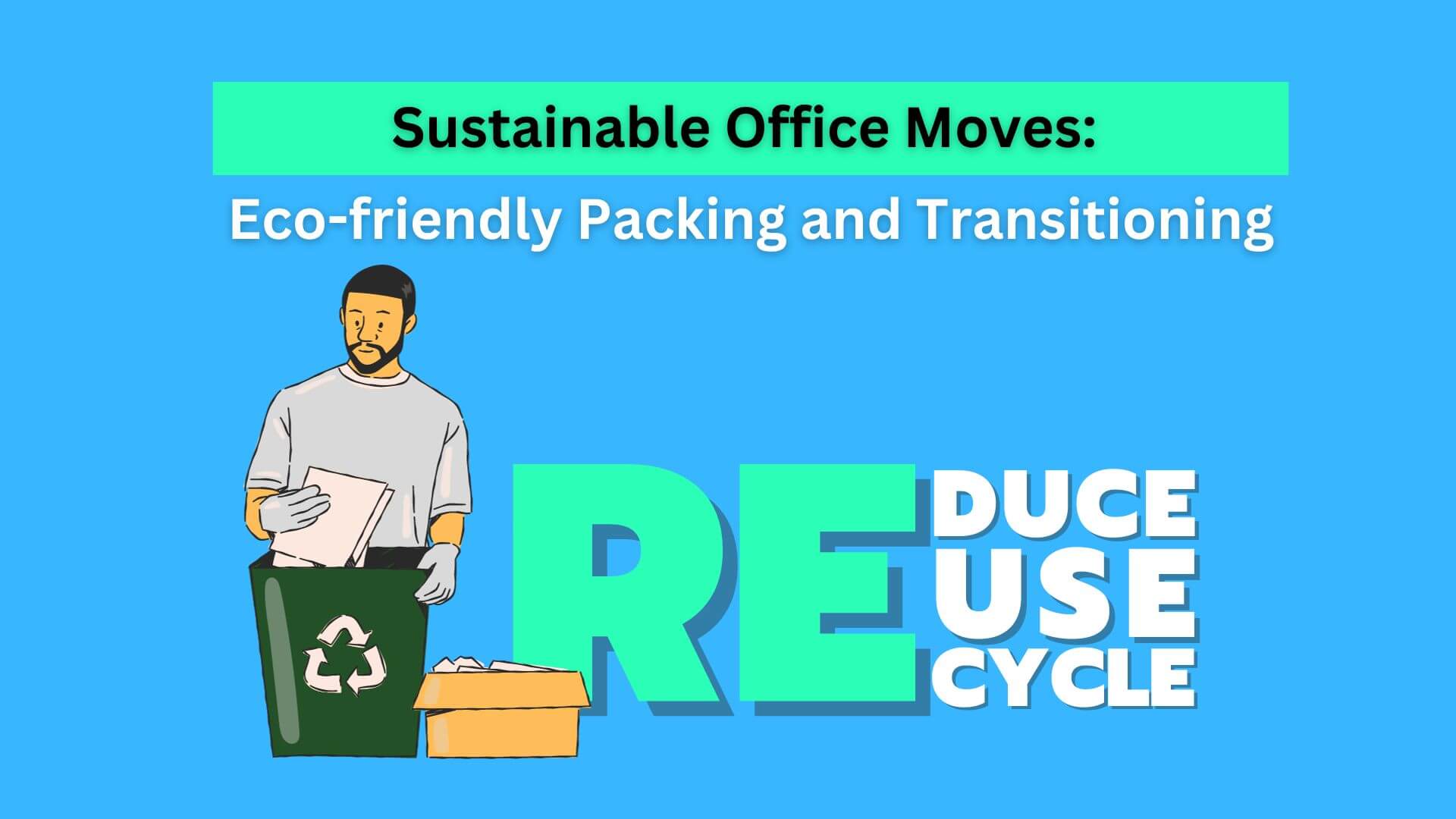 Sustainable Office Moves: Eco-friendly Packing and Transitioning