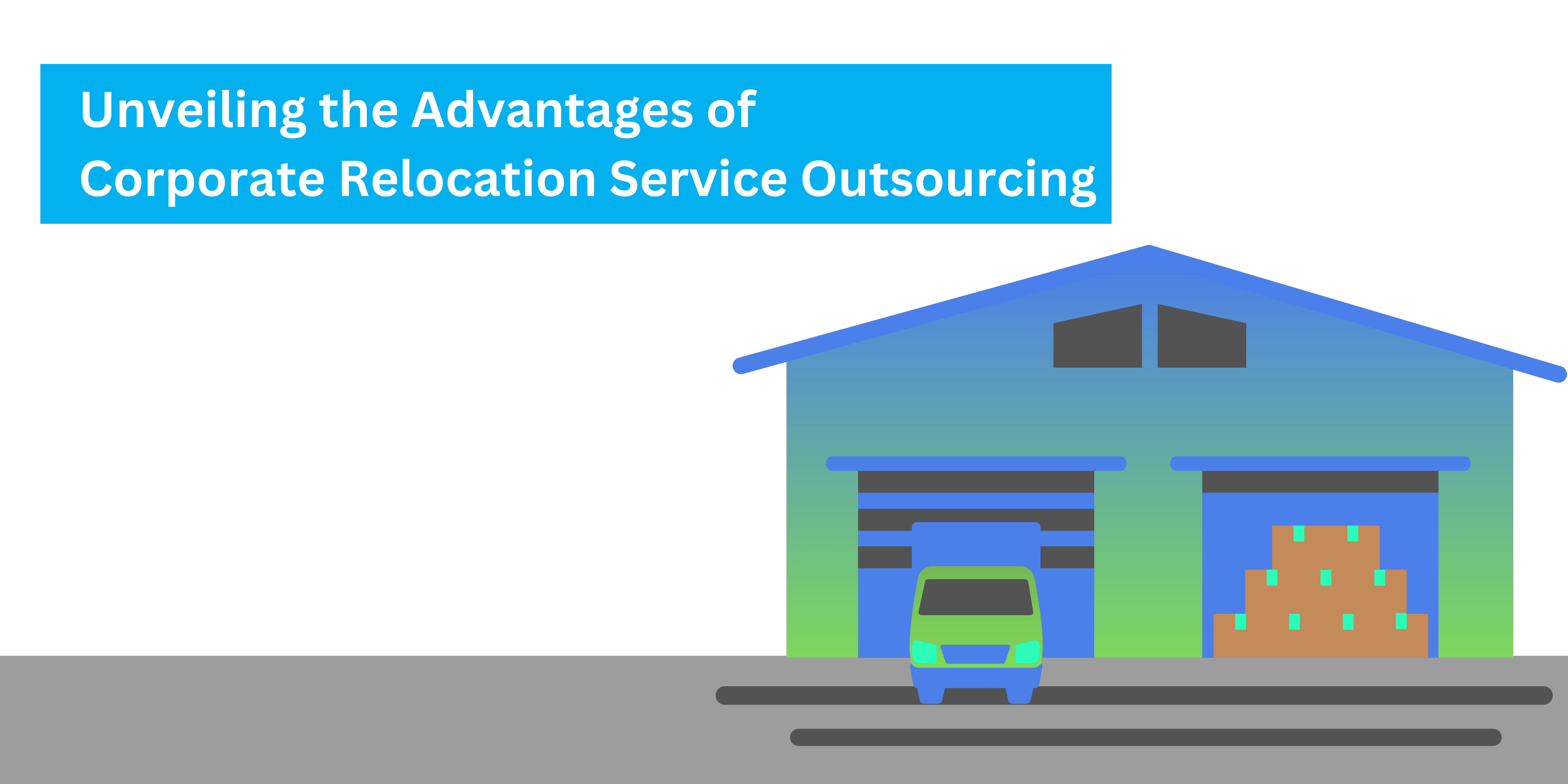 Unveiling The Advantages of Corporate Relocation Service Outsourcing